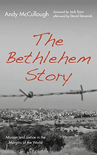 Bethlehem Story  Mission and Justice in the Margins of the World [Hardcover]