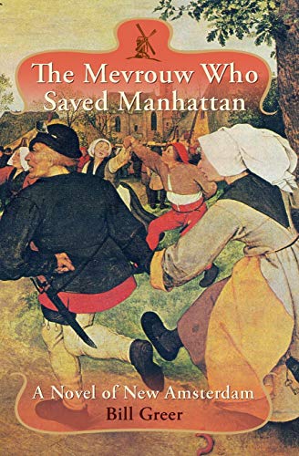 The Mevrouw Who Saved Manhattan A Novel Of New Amsterdam [Paperback]