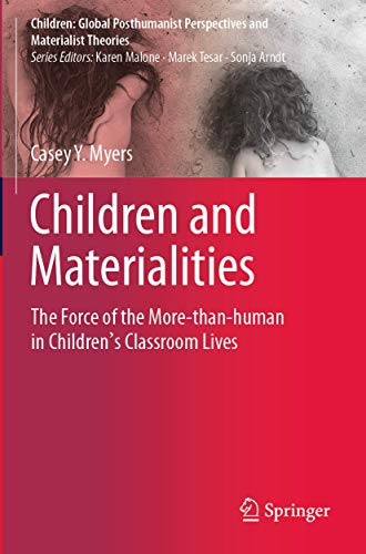 Children and Materialities The Force of the More-than-human in Childrens Class [Paperback]