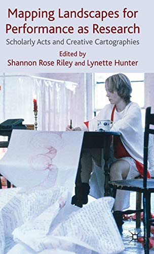 Mapping Landscapes for Performance as Research: Scholarly Acts and Creative Cart [Hardcover]