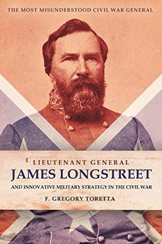 Lieutenant General James Longstreet Innovative Military Strategist The Most Mi [Hardcover]