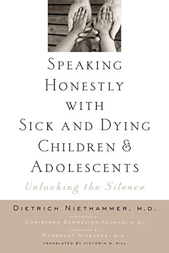 Speaking Honestly with Sick and Dying Children and Adolescents Unlocking the Si [Paperback]