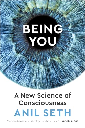 Being You A New Science of Consciousness [Hardcover]