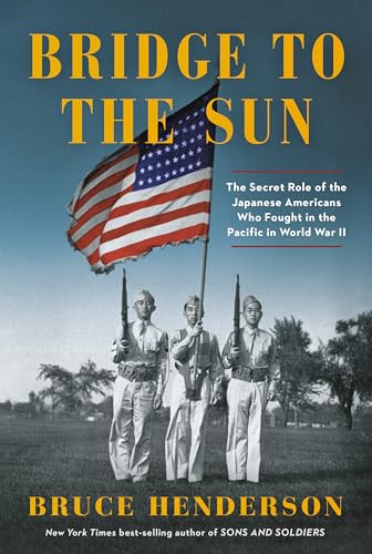 Bridge to the Sun The Secret Role of the Japanese Americans Who Fought in the P [Hardcover]