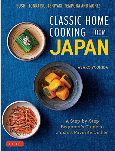 Classic Home Cooking from Japan A Step-by-Step Beginner's Guide to Japan's Favo [Hardcover]