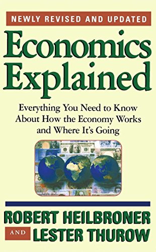 Economics Explained Everything You Need to Know About How the Economy Works and [Paperback]