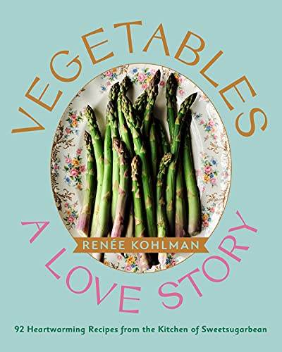 Vegetables A Love Story 92 Heartwarming Recipes from the Kitchen of Sweetsugar [Hardcover]