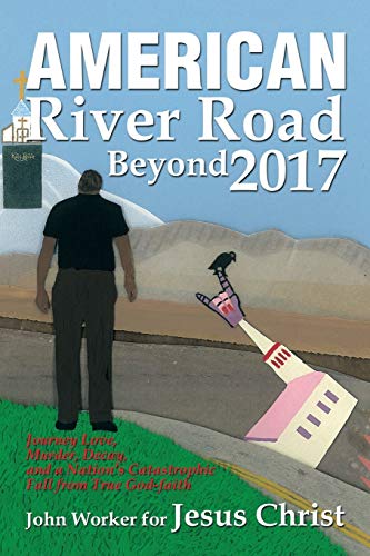 American River Road Beyond 2017  Journey Love, Murder, Decay, and a Nation's Ca [Paperback]