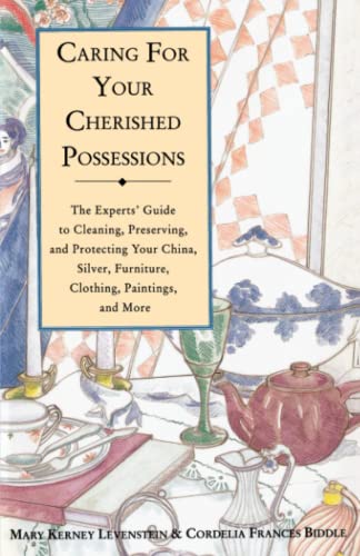 Caring for Your Cherished Possessions The Experts' Guide to Cleaning, Preservin [Paperback]