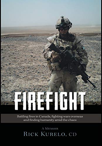 Firefight - Battling Fires In Canada, Fighting Wars Overseas And Finding Humanit [Hardcover]