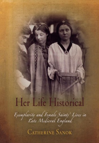 Her Life Historical Exemplarity and Female Saints' Lives in Late Medieval Engla [Hardcover]