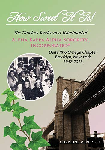 How Sweet It Is The Timeless Service And Sisterhood Of Alpha Kappa Alpha Sorori [Paperback]