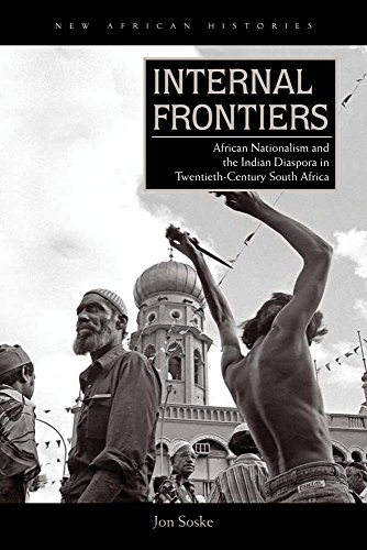 Internal Frontiers African Nationalism and the Indian Diaspora in Twentieth-Cen [Paperback]