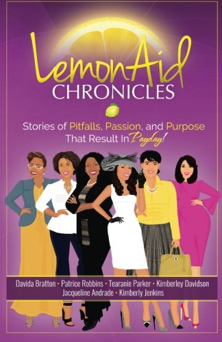 Lemonaid Chronicles Stories Of Pitfalls, Passion, And Purpose That Result In Pa [Paperback]