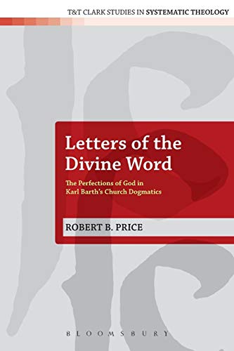 Letters of the Divine Word The Perfections of God in Karl Barth's Church Dogmat [Paperback]