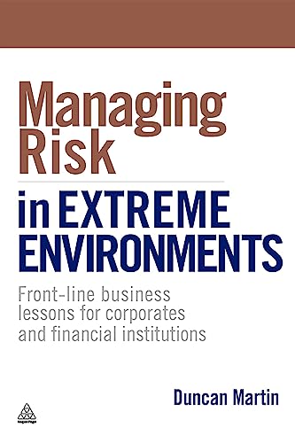 Managing Risk in Extreme Environments Front-line Business Lessons for Corporate [Hardcover]
