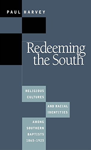 Redeeming The South Religious Cultures And Racial Identities Among Southern Bap [Paperback]
