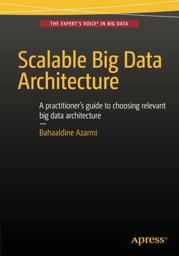 Scalable Big Data Architecture A practitioners guide to choosing relevant Big D [Paperback]