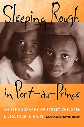 Sleeping Rough In Port-Au-Prince An Ethnography Of Street Children And Violence [Paperback]