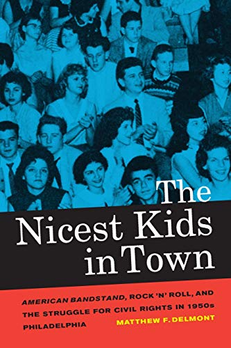 The Nicest Kids in Town American Bandstand, Rock &39n&39 Roll, and the Stru [Paperback]
