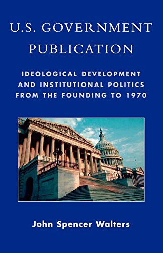 U.S. Government Publication Ideological Development and Institutional Politics  [Paperback]