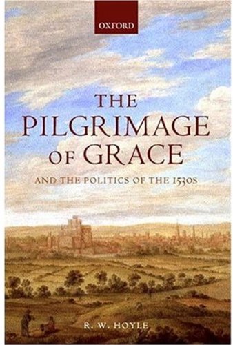 The Pilgrimage of Grace and the Politics of the 1530s [Hardcover]