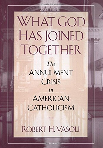 What God Has Joined Together The Annulment Crisis in American Catholicism [Hardcover]