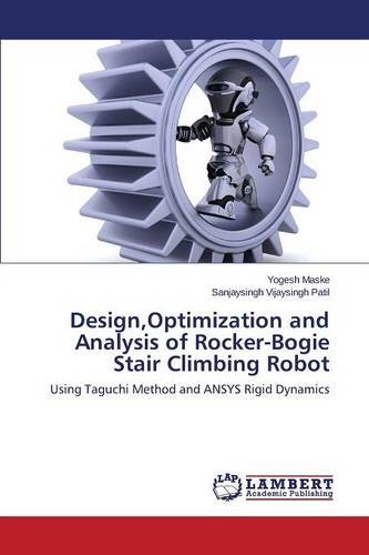 Design,Optimization And Analysis Of Rocker-Bogie Stair Climbing Robot [Paperback]
