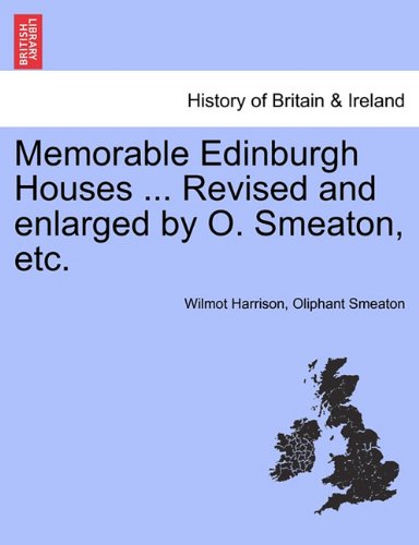 Memorable Edinburgh Houses Revised and Enlarged by O Smeaton, Etc [Paperback]