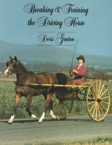 Breaking And Training The Driving Horse A Detailed And Comprehensive Study [Paperback]