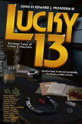 Lucky 13 Thirteen Tales Of Crime & Mayhem [Paperback]