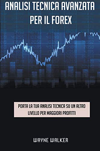 Analisi Tecnica Avanzata per il Forex [Paperback]