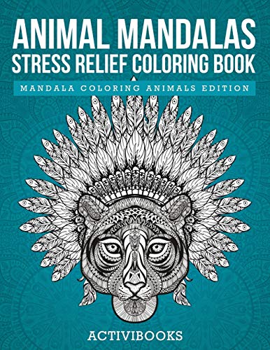 Animal Mandalas Stress Relief Coloring Book - Mandala Coloring Animals Edition [Paperback]