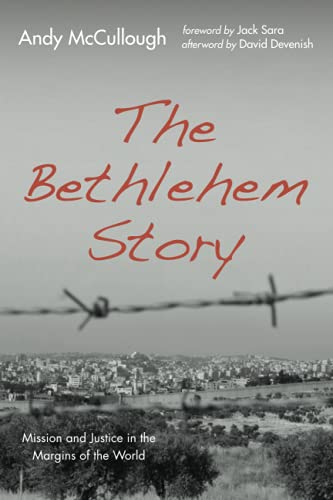 Bethlehem Story  Mission and Justice in the Margins of the World [Paperback]