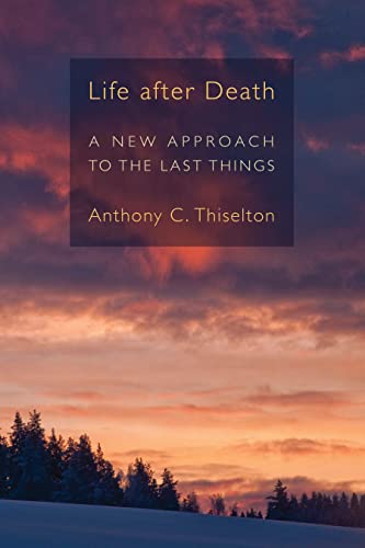 Life After Death A New Approach To The Last Things [Paperback]