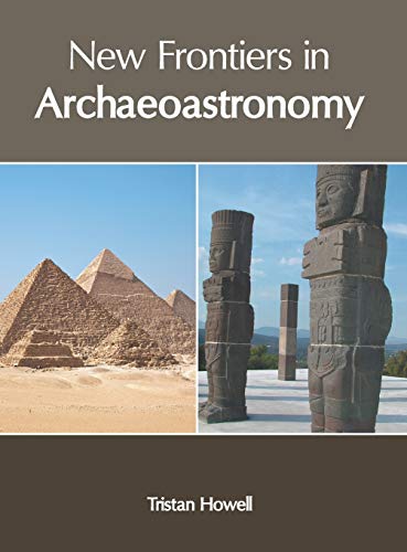 New Frontiers in Archaeoastronomy [Hardcover]