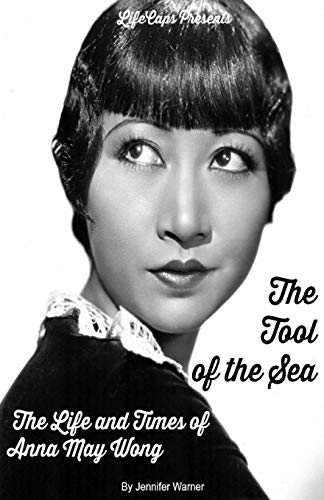 The Tool Of The Sea The Life And Times Of Anna May Wong [Paperback]