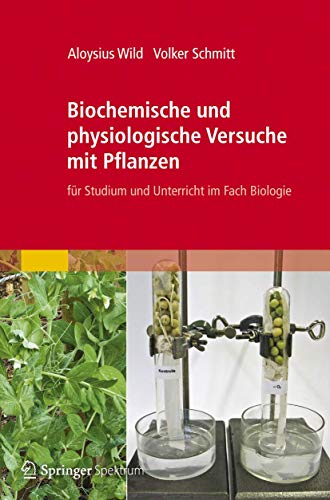 Biochemische und physiologische Versuche mit Pflanzen fr Studium und Unterrich [Paperback]