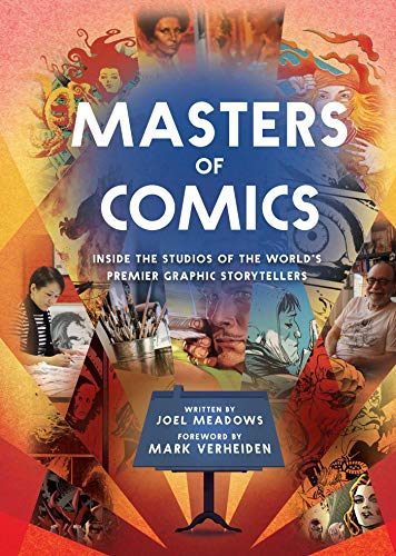 Masters of Comics Inside the Studios of the World&39s Premier Graphic Storyte [Paperback]