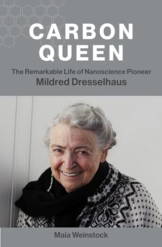 Carbon Queen The Remarkable Life of Nanoscience Pioneer Mildred Dresselhaus [Paperback]