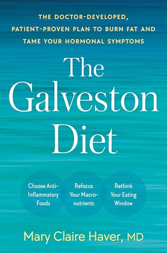 The Galveston Diet The Doctor-Developed, Patient-Proven Plan to Burn Fat and Ta [Hardcover]