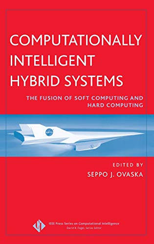 Computationally Intelligent Hybrid Systems The Fusion of Soft Computing and Har [Hardcover]