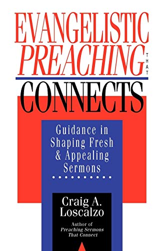Evangelistic Preaching That Connects Guidance In Shaping Fresh And Appealing Se [Paperback]