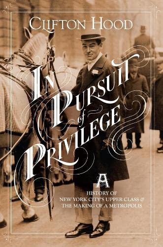 In Pursuit of Privilege A History of New York City&39s Upper Class and the Ma [Paperback]