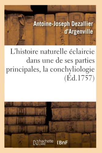 L'Histoire Naturelle Eclaircie Dans Une De Ses Parties Principales, La Conchylio