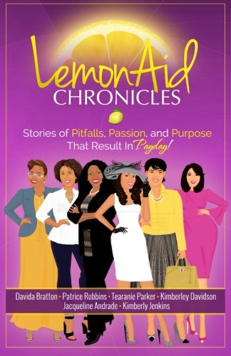 Lemonaid Chronicles Stories Of Pitfalls, Passion, And Purpose That Result In Pa [Paperback]
