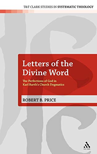 Letters of the Divine Word The Perfections of God in Karl Barth's Church Dogmat [Hardcover]