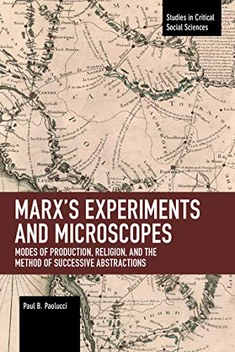 Marxs Experiments and Microscopes Modes of Production, Religion, and the Metho [Paperback]