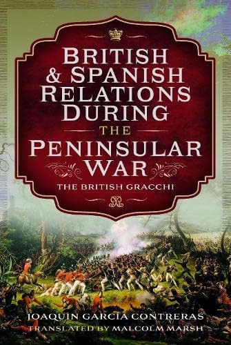 British and Spanish Relations During the Peninsular War The British Gracchi [Hardcover]