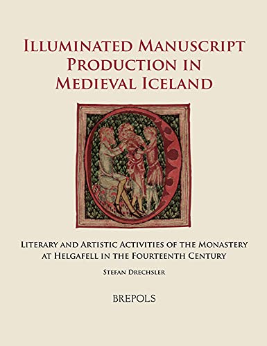 Illuminated Manuscript Production in Medieval Iceland Literary and Artistic Act [Hardcover]